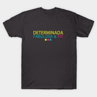 Determinada, Fabulosa & Fit T-Shirt